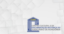 Centro Cultural e Documentação História do Tribunal de Justiça do Estado de Rondônia