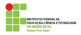 Instituto Federal de Educação Ciência e Tecnologia do Rio Grande do Sul Campus Porto Alegre